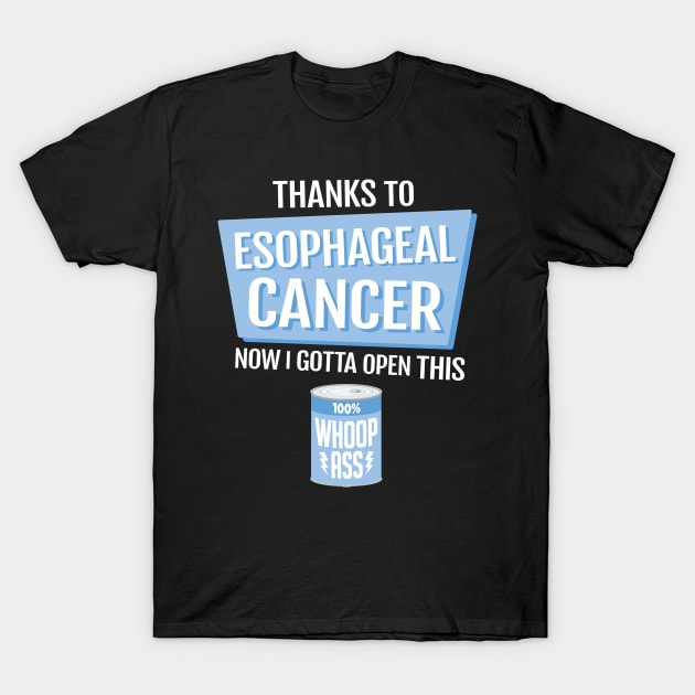 Esophageal Cancer | Open a Can of Whoop Ass T-Shirt by jomadado